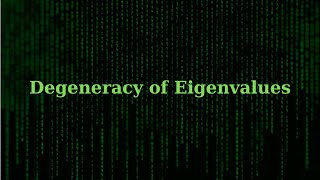 Degeneracy of Eigenvalues and applications  Linear Algebra [upl. by Acinad745]