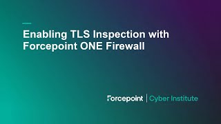 Enabling TLS Inspection with Forcepoint ONE Firewall [upl. by Noah]