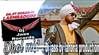 Laembadgini  Dhol mix  Diljit dosanjh  ft  Lahoria production [upl. by Eerak890]