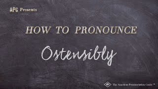 How to Pronounce Ostensibly Real Life Examples [upl. by Nnawaj]