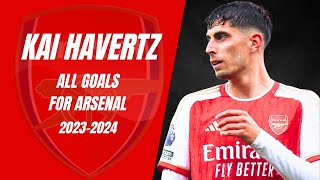 Kai Havertz all goals for Arsenal 20232024 l 4K [upl. by Eirene]