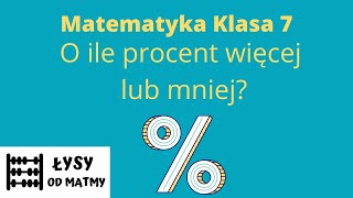 Klasa 7 O ile procent więcej lub mniej Punkty procentowe Dużo przykładów z GWO matematyk z plusem [upl. by Aiekat]