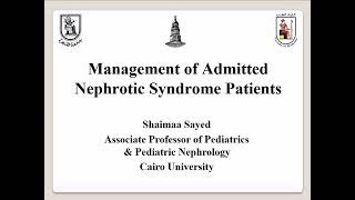 Management of Admitted Nephrotic Syndrome Patients Dr Shaimaa Sayed Associate Prof of Pediatrics [upl. by Ula551]