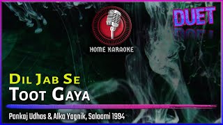 Dil Jab Se Toot Gaya  Duet  Pankaj Udhas amp Alka Yagnik Salaami 1994 Home Karaoke [upl. by Yessej]