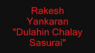 Rakesh Yankaran  Dulahin Chalay Sasurai [upl. by Leimad]