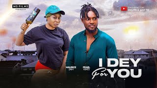 I DEY FOR YOU  MAURICE SAM PEARL WATS 2024 FULL NIGERIAN MOVIE [upl. by Macleod311]