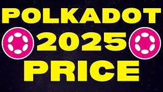 Polkadot 2025 Price Targets UPDATED  Polkadot DOT Price Prediction amp Polkadot Explained [upl. by Col978]