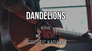 Dandelions  Ruth B Acoustic Karaoke [upl. by Ahsiem]