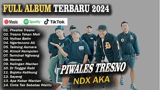 NDX AKA PIWALES TRESNO FULL ALBUM 2024 [upl. by Lalitta]