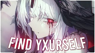 Nightcore  FIND YXURSELF Lyrics [upl. by Sliwa]