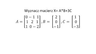 Działania na macierzach cz 9 Wyznacz macierz X [upl. by Ahcas]