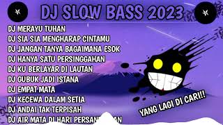 DJ SLOW BASS TERBARU 2023  DJ VIRAL TIKTOK FULL BASS 🎵 DJ MERAYU TUHAN X BILA NANTI  FULL ALBUM [upl. by Enilauqcaj]