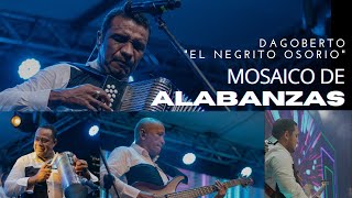 Mosaico De Alabanzas I  Dagoberto quotEl Negritoquot Osorio En Vivo [upl. by Coltson]