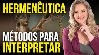 HERMENÊUTICA JURÍDICA e os Métodos de INTERPRETAÇÃO do Direito [upl. by Inafets799]