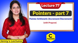 C77 Pointers in C part 7  Pointer Arithmetic IncrementDecrement program [upl. by Zischke478]