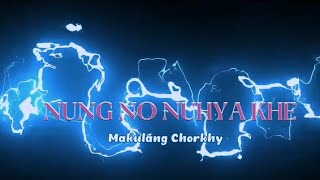 NUNG NO NUH YA KHE Makulang chorkhy Official Song New Kaubru [upl. by Ridgley664]