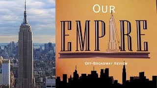 Our EMPIRE OffBroadway Review [upl. by Annid784]