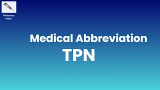 TPN Medical Abbreviation What does TPN stand for in Medical Terms [upl. by Ellenrahc362]