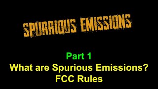 Spurious Emissions Part 1  Explanation and FCC Rules [upl. by Earehs]