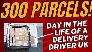 DAY IN THE LIFE OF A DELIVERY DRIVER UK 300 PARCELS [upl. by Noland]