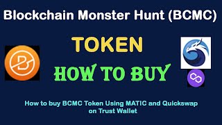 How to Buy Blockchain Monster Hunt Token BCMC Using MATIC and Quickswap On Trust Wallet [upl. by Shira593]