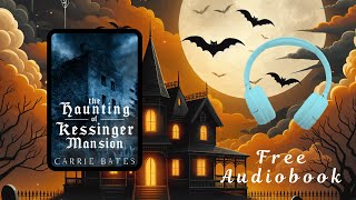 Free Full Length Haunted House Audiobook  The Haunting of Kessinger Mansion by Carrie Bates [upl. by Etteneg22]