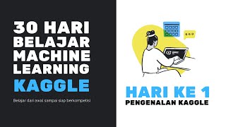 Hari 1  Pengenalan Kaggle  30 Hari ML Kaggle [upl. by Grantland]