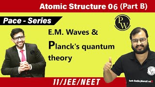 Atomic Structure 06 Part B  Introduction of EM Waves  Plancks Quantum Theory  Class 11 [upl. by Swaine703]