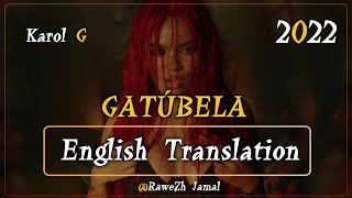 KAROL G  Gatubela English Translation Lyrics Letra 2022 [upl. by Icul]