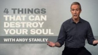 4 Things That Can Destroy Your Soul with Andy Stanley [upl. by Riamu831]