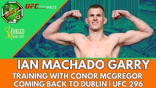 Ian Machado Garry  Sparring Conor McGregor Being Undefeated amp UFC 296  Energized Show [upl. by Weihs]