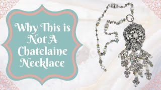 Why this is NOT a Chatelaine Necklace [upl. by Notreb]