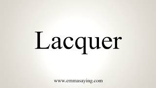 How To Pronounce Lacquer [upl. by Goodyear]