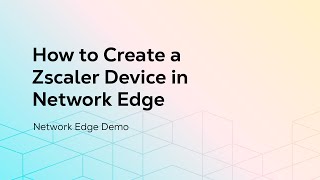 How to Create a Zscaler Device in Network Edge [upl. by Kirven]