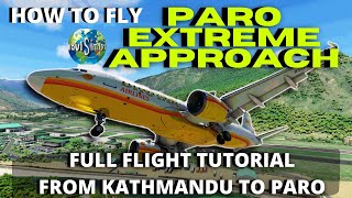 HOW TO FLY PARO BHUTAN EXTREME APPROACH  MSFS FULL TUTORIAL [upl. by Xuagram]