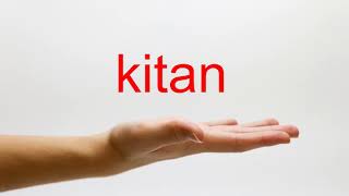 How to Pronounce kitan  American English [upl. by Atela]