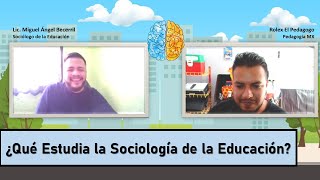 ¿Qué es y qué estudia la Sociología de la Educación  Clips Pedagogía MX [upl. by Peggy882]