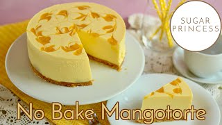 🥭 Einfache Mangotorte ohne Backen 🥭 No Bake Mango Cheesecake 🥭 Rezept von Sugarprincess 🥭 [upl. by Peer]