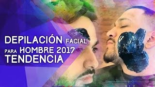 Depilación Facial para hombre TENDENCIA 2017 [upl. by Valenta]