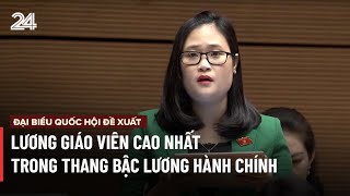 ĐBQH đề xuất lương giáo viên cao nhất trong thang bậc lương hành chính  VTV24 [upl. by Kelsi]