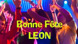 Bonne Fête Léon [upl. by Cirdnek]