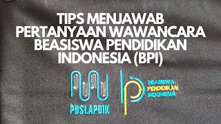 Tips menjawab pertanyaan wawancara Beasiswa Pendidikan Indonesia BPI [upl. by Derrik]