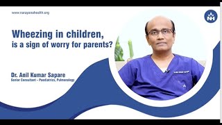 Wheezing in children is a sign of worry for parents  Dr Anil Kumar Sapare [upl. by Byram]