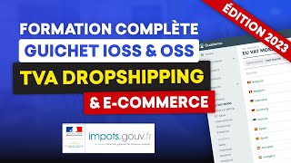 TVA Dropshipping amp ECommerce 2024  Formation complète  Déclaration guichet IOSS amp OSS de Juillet [upl. by Louth]