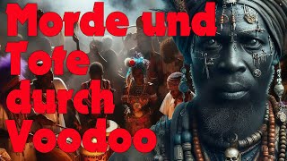 Morde und Tote durch Voodoo Triggerwarnung [upl. by Ttik]