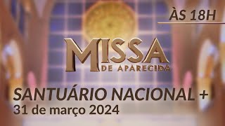 Missa  Santuário Nacional de Aparecida 18h 31032024 [upl. by Uzial]