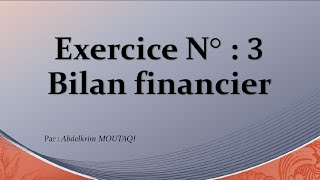 Bilan Financier  exercice n°3 [upl. by Jeffries]