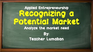 Recognize a potential market by Analyzing the Market Need by Teacher Lumaban [upl. by Ajam]