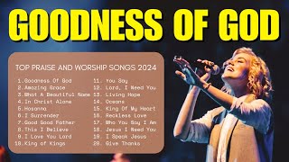 Goodness Of God Top Praise And Worship Songs 2024 Lyrics Praise Worship Music 20 [upl. by Enilrahc945]