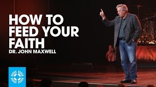 How To Feed Your Faith  Dr John Maxwell [upl. by Norita574]